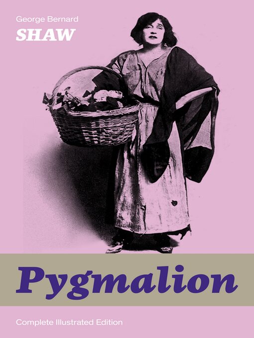 Title details for Pygmalion (Complete Illustrated Edition) by George Bernard Shaw - Available